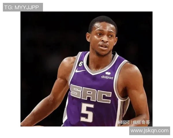 德阿隆福克斯带领国王崛起展现领袖风范与未来潜力